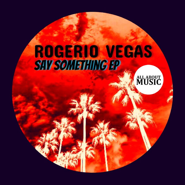 Rogerio Vegas - Say Something EP [AAM042]